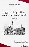 Egypte Et Egyptiens Au Temps Des Vice-Rois (1801-1863)