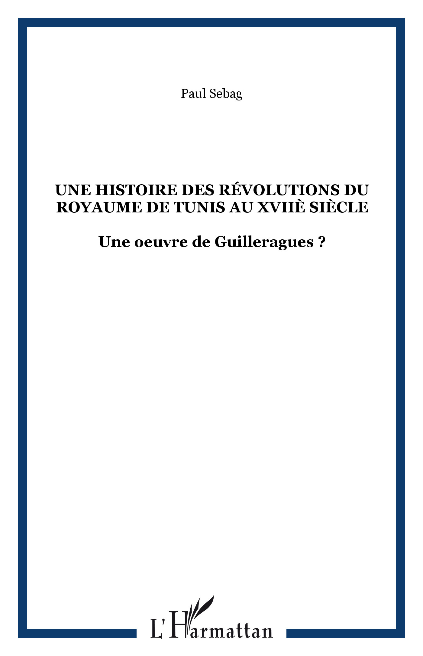 Une Histoire Des Revolutions Du Royaume De Tunis Au Xviie Siecle - Une Oeuvre De Guilleragues ?