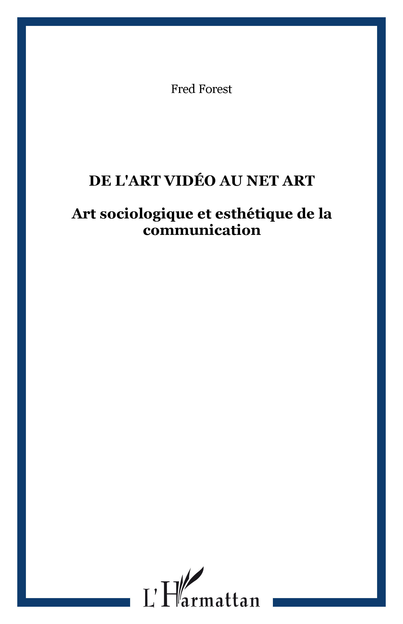 De L'Art Video Au Net Art - Art Sociologique Et Esthetique De La Communication