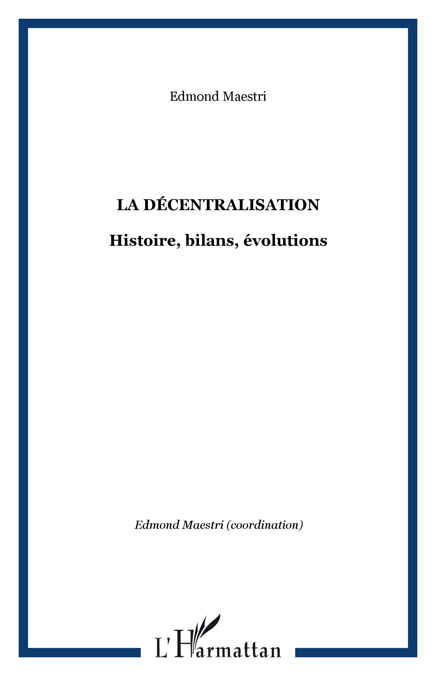 La Decentralisation - Histoire, Bilans, Evolutions