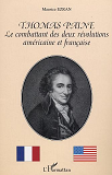 Thomas Paine - Le Combattant Des Deux Revolutions Americaine Et Francaise