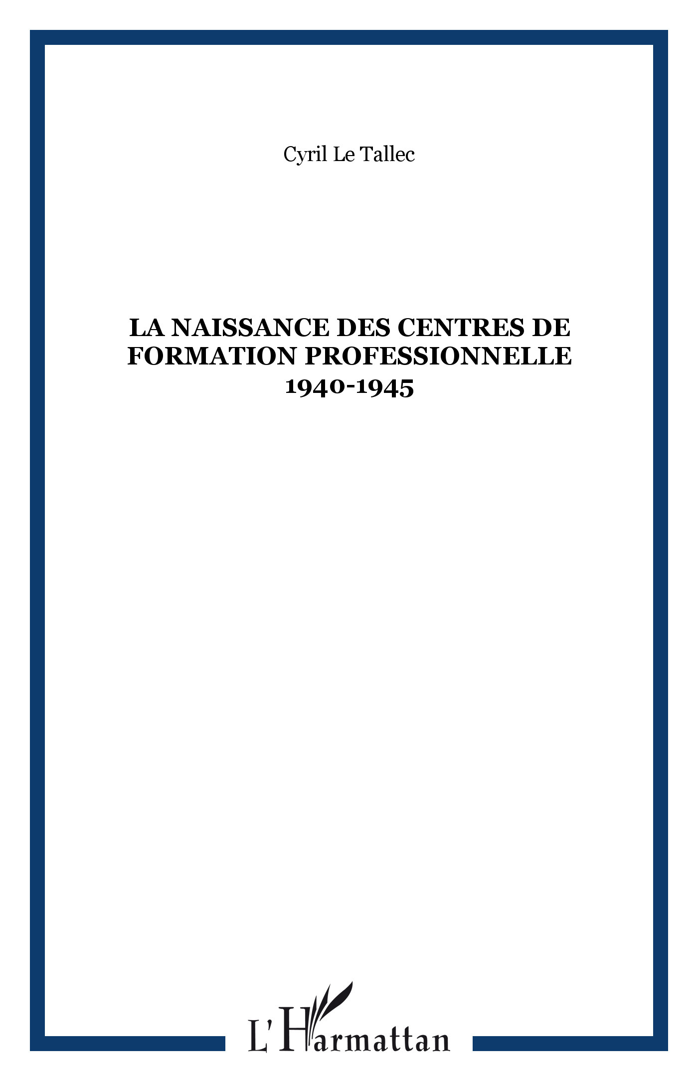 La Naissance Des Centres De Formation Professionnelle 1940-1945