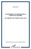 La Politique Culturelle De La France En Algerie - Les Objectifs Et Les Limites (1830-1962)