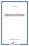 Pierre Leroux, Charles Peguy, Charles De Gaulle Et L'Europe