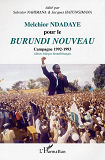 Melchior Ndadaye Pour Le Burundi Nouveau - Campagne 1992-1993