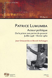 Patrice Lumumba, Acteur Politique - De La Prison Aux Portes Du Pouvoir - Juillet 1956 - Fevrier 1960