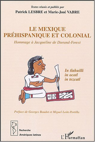 Le Mexique Prehispanique Et Colonial - Hommage A Jacqueline De Durand-Forest