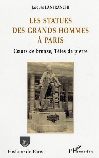 Les Statues Des Grands Hommes A Paris - C Urs De Bronze, Tetes De Pierre