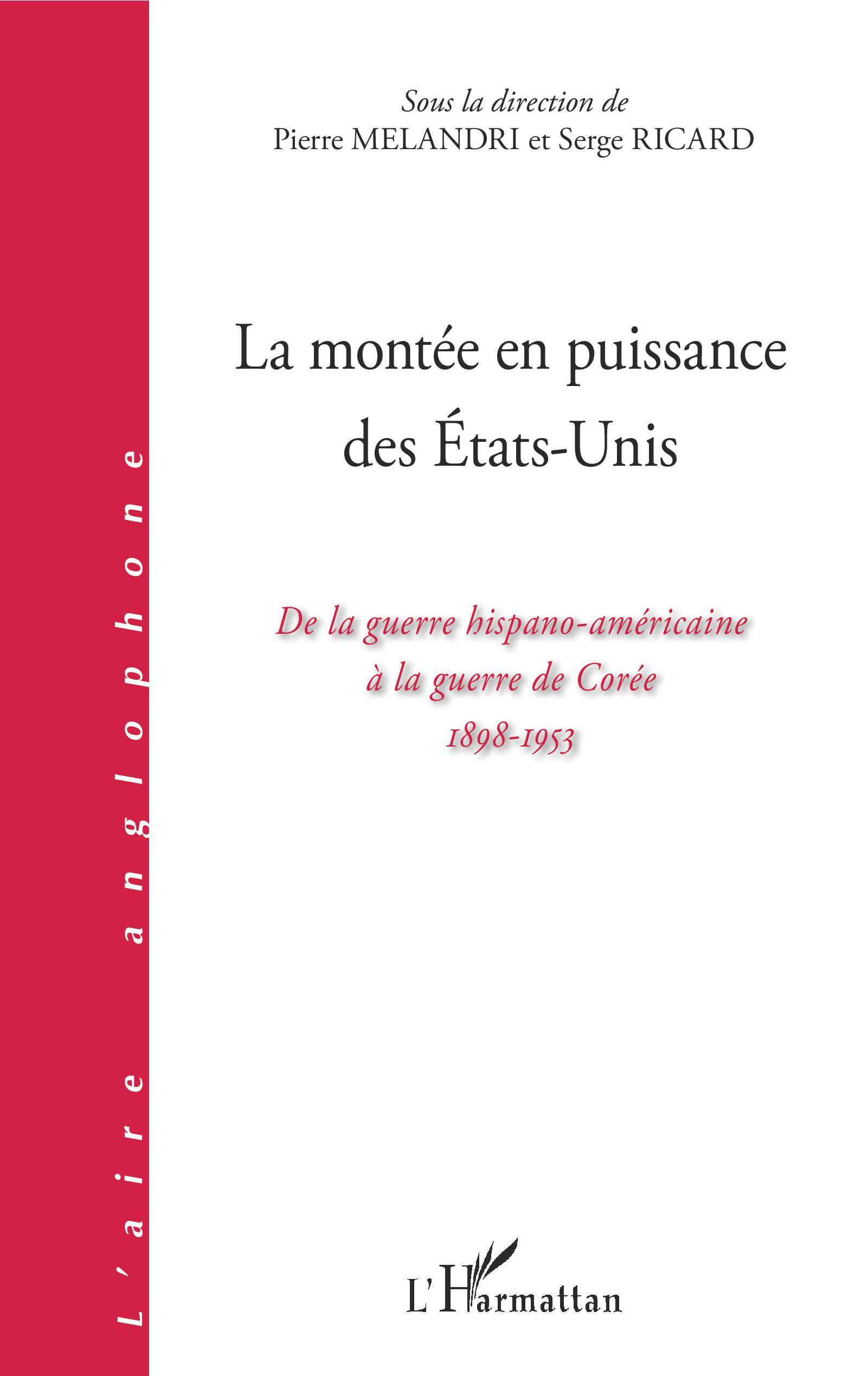 La Montee En Puissance Des Etats-Unis - De La Guerre Hispano-Americaine A La Guerre De Coree 1898-19