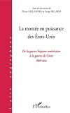 La Montee En Puissance Des Etats-Unis - De La Guerre Hispano-Americaine A La Guerre De Coree 1898-19