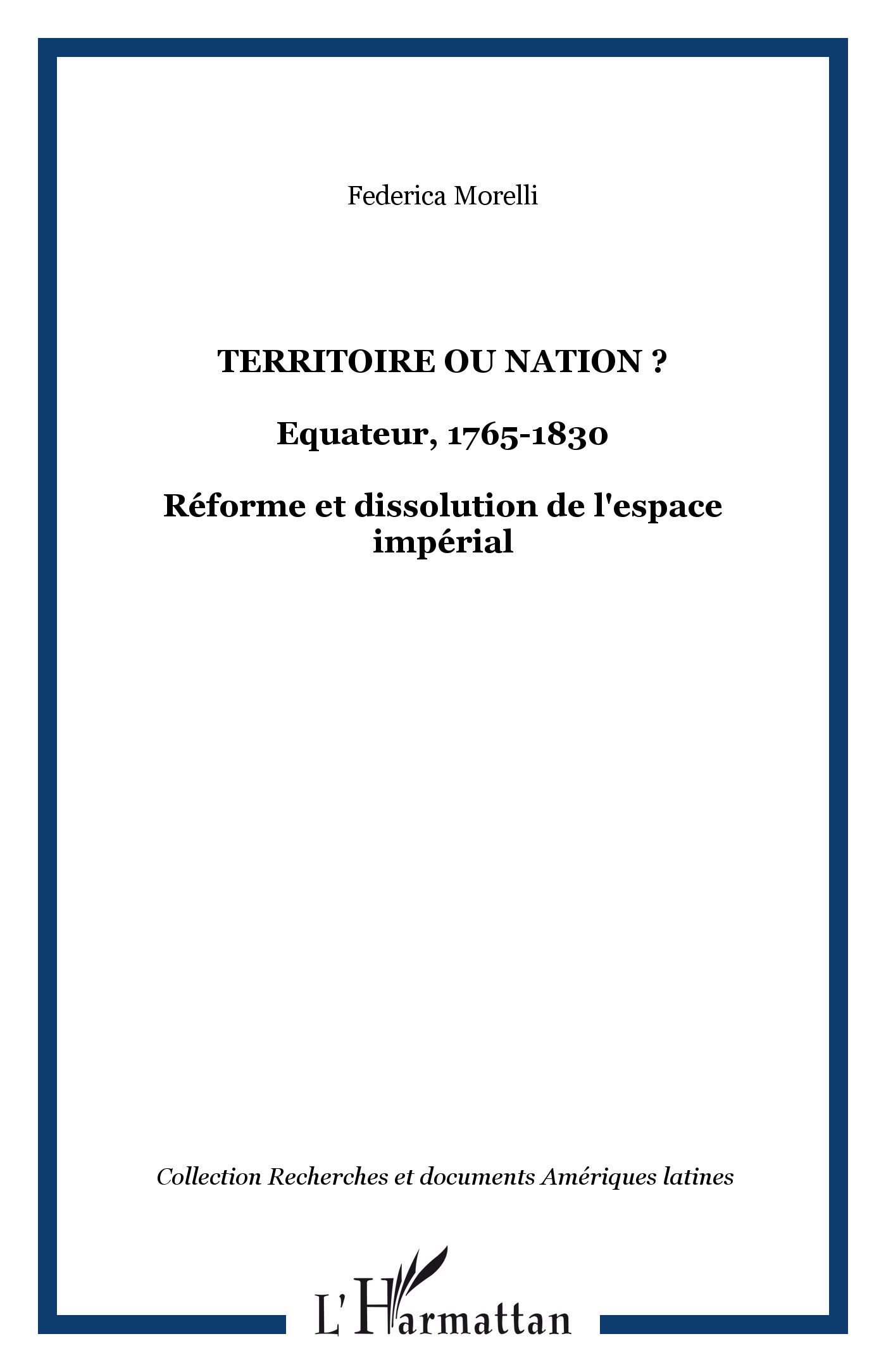 Territoire Ou Nation ? - Equateur, 1765-1830 - Reforme Et Dissolution De L'Espace Imperial