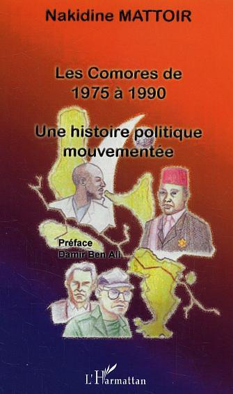 Les Comores De 1975 A 1990 - Une Histoire Politique Mouvementee