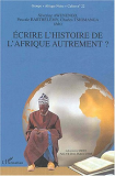 Ecrire L'Histoire De L'Afrique Autrement ? - Cahier N 22