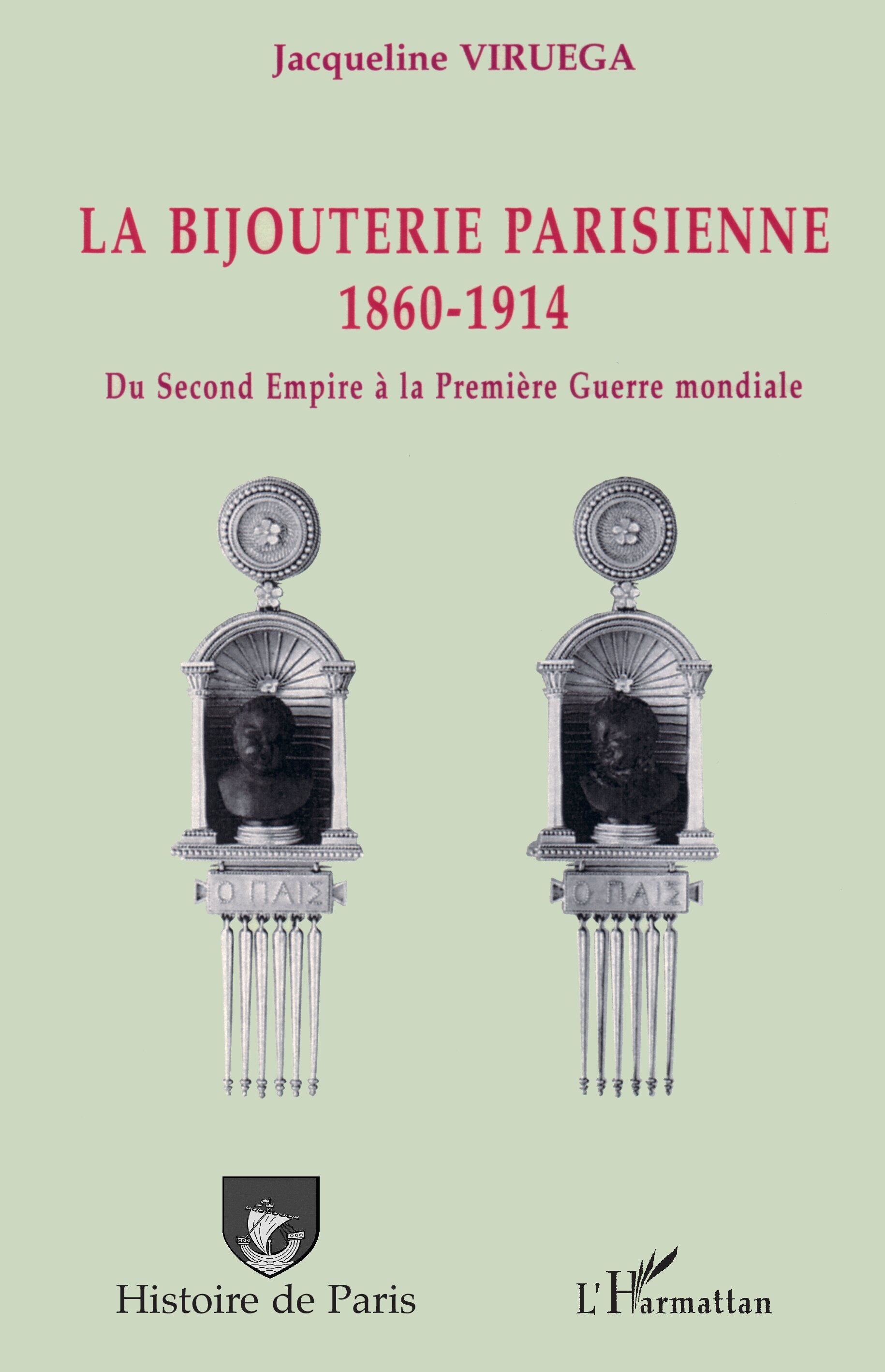 La Bijouterie Parisienne - 1860-1914 - Du Second Empire A La Premiere Guerre Mondiale