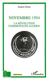 Novembre 1954 - La Revolution Commence En Algerie