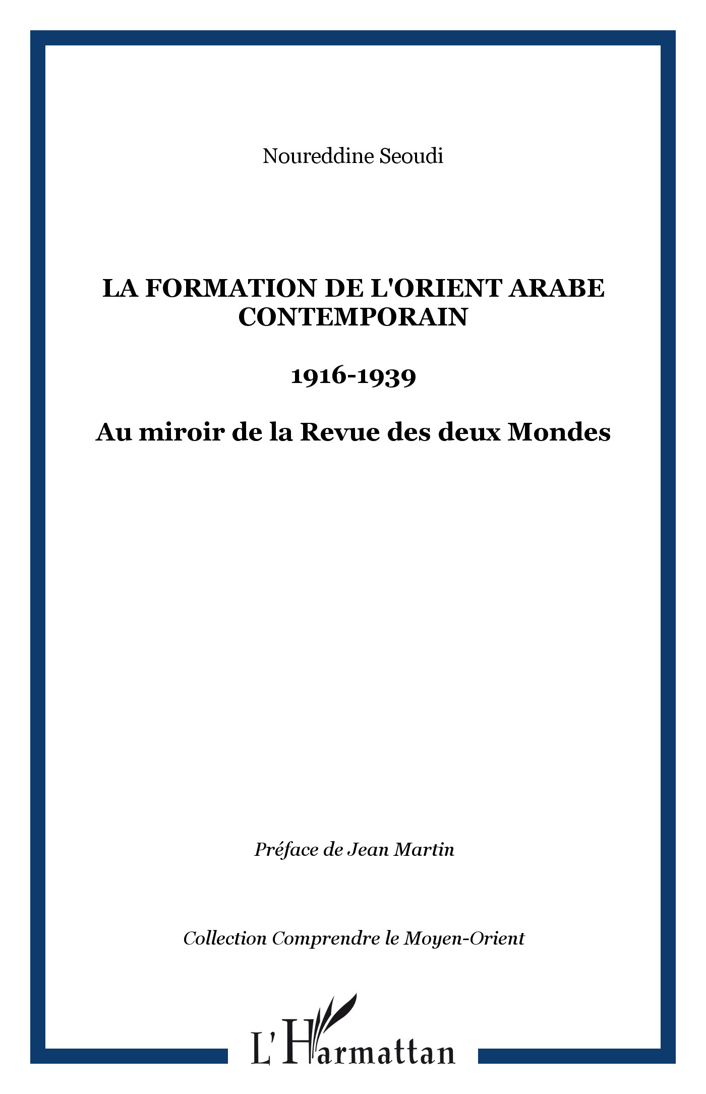 La Formation De L'Orient Arabe Contemporain - 1916-1939 - Au Miroir De La Revue Des Deux Mondes