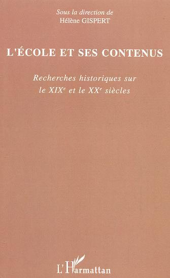 L'Ecole Et Ses Contenus - Recherches Historiques Sur Le Xixe Et Xxe Siecles