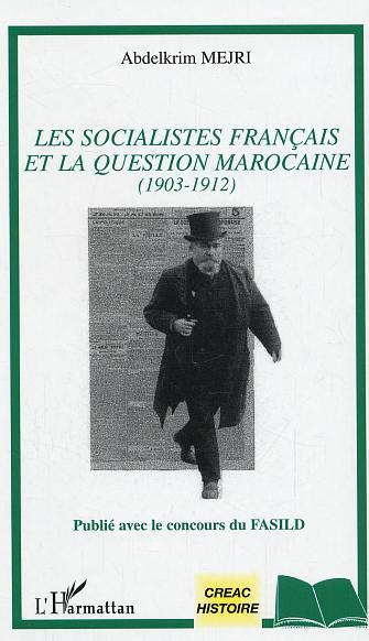 Les Socialistes Francais Et La Question Marocaine - (1903-1912)