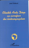 Cheikh Anta Diop Au Carrefour Des Historiographies