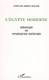 L'Egypte Moderne - Ideologie Et Renaissance Nationale