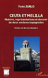 Ceuta Et Melilla - Histoire, Representations Et Devenir De Deux Enclaves Espagnoles