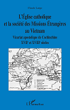 L'Eglise Catholique Et La Societe Des Missions Etrangeres Au Vietnam - Vicariat Apostolique De Cochi