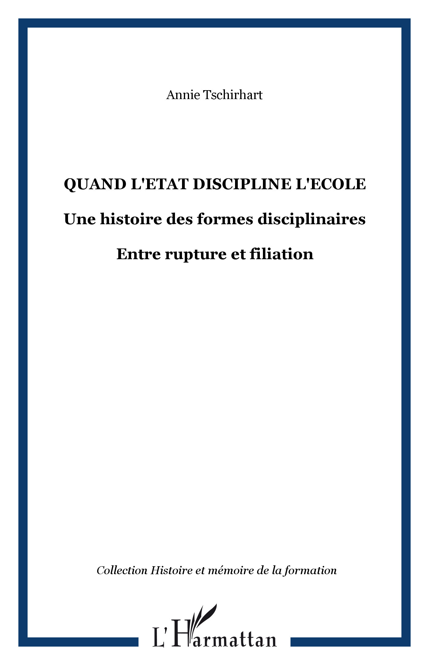 Quand L'Etat Discipline L'Ecole - Une Histoire Des Formes Disciplinaires - Entre Rupture Et Filiatio