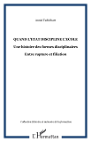 Quand L'Etat Discipline L'Ecole - Une Histoire Des Formes Disciplinaires - Entre Rupture Et Filiatio