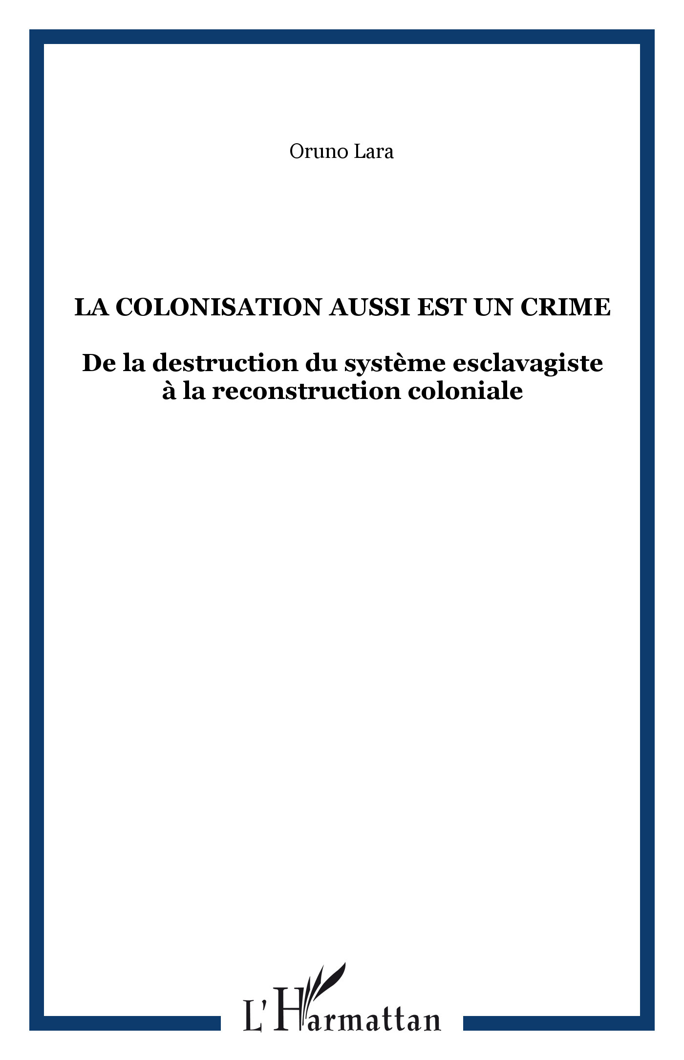 La Colonisation Aussi Est Un Crime - De La Destruction Du Systeme Esclavagiste A La Reconstruction C