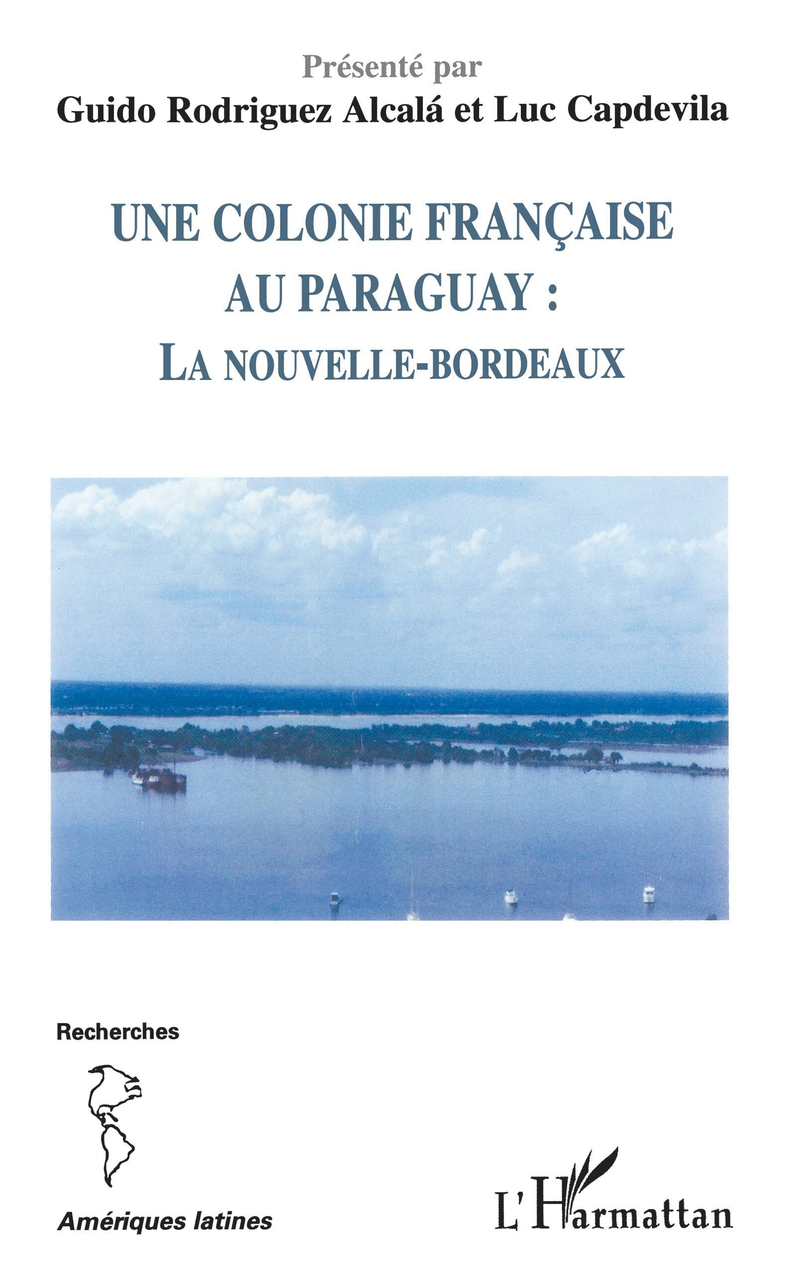 Une Colonie Francaise Au Paraguay - La Nouvelle-Bordeaux