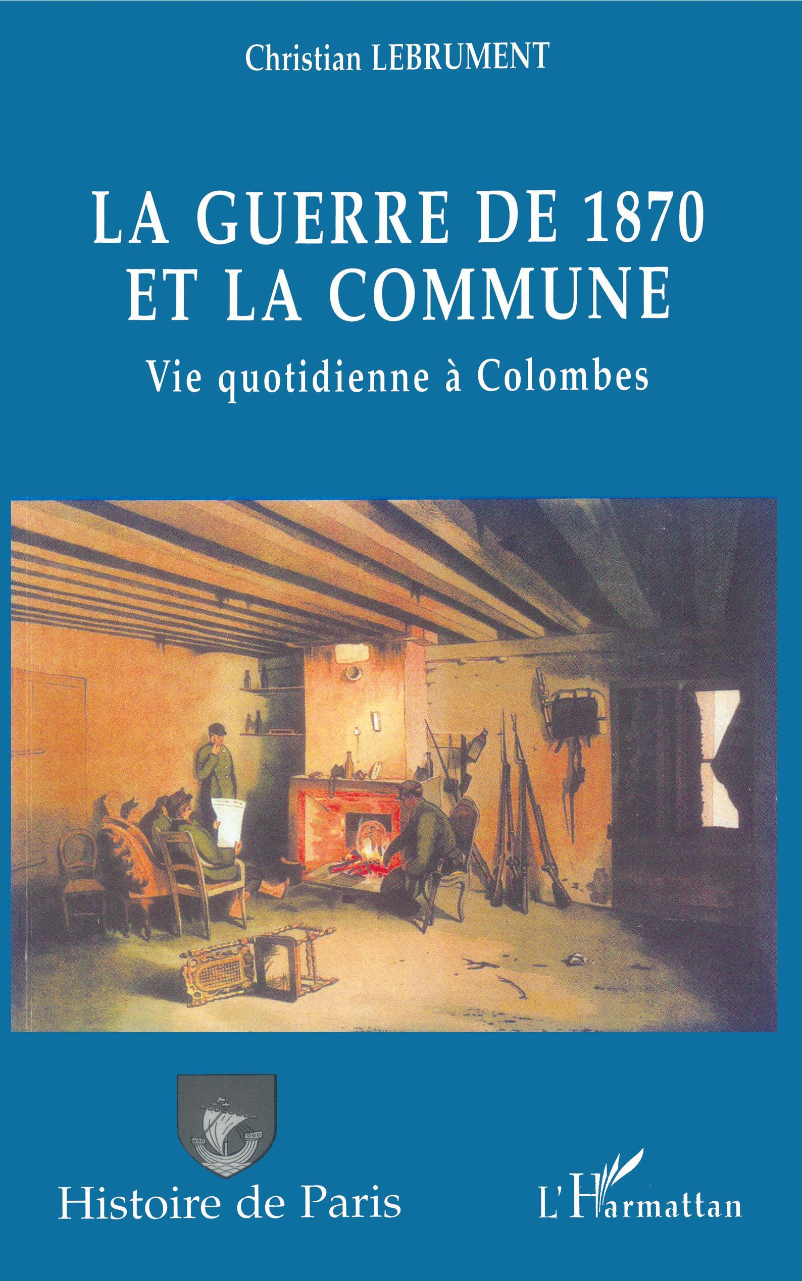 La Guerre De 1870 Et La Commune - Vie Quotidienne A Colombes