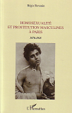 Homosexualite Et Prostitution Masculines A Paris - 1870-1918