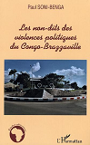 Les Non-Dits Des Violences Politiques Du Congo-Brazzaville