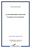 45 Ans D'Histoire Congolaise - L'Experience D'Un Lumumbiste