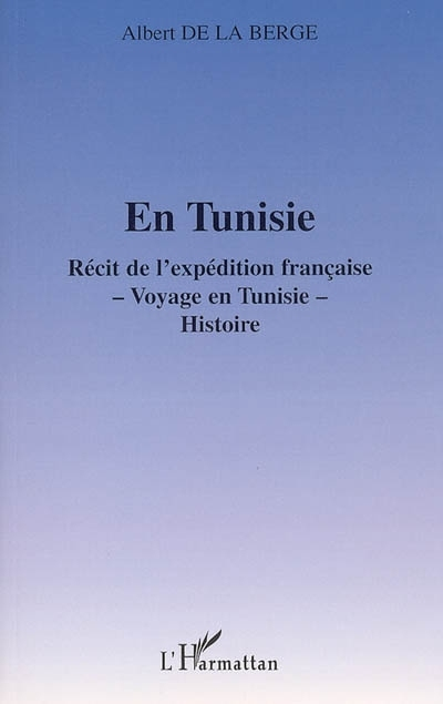 En Tunisie - Recit De L'Expedition Francaise - Voyage En Tunisie - Histoire