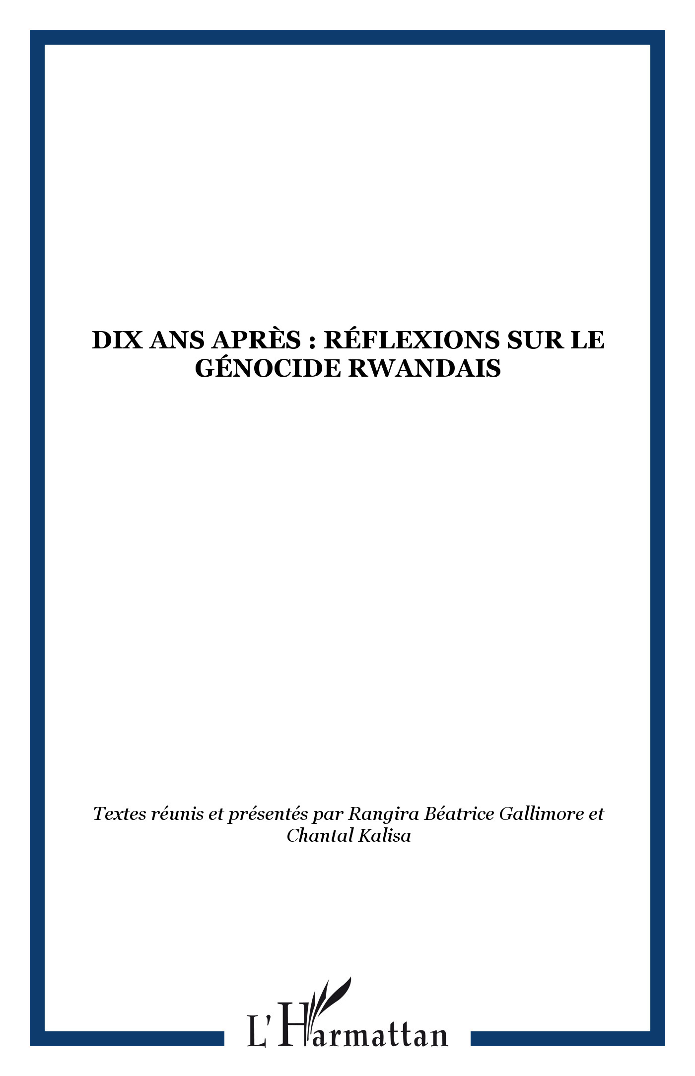 Dix Ans Apres : Reflexions Sur Le Genocide Rwandais