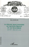 La Franc-Maconnerie Au Moyen-Orient Et Au Maghreb - Fin Xixe - Debut Xxe Siecle