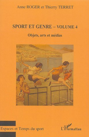 Sport Et Genre (Volume 4) - Objets, Arts Et Medias