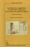 Les Deportes Maghrebins En Nouvelle-Caledonie Et La Culture Du Palmier Dattier - (1864 A Nos Jours)