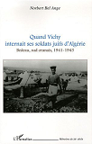 Quand Vichy Internait Ses Soldats Juifs D'Algerie - Bedeau, Sud Oranais, 1941-1943