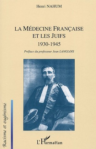 La Medecine Francaise Et Les Juifs - 1930-1945