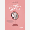 Comment Je Suis Devenue Un Robot