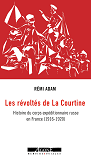 Les Revoltes De La Courtine - Histoire Du Corps Expeditionnaire Russe En France (1916-1920)