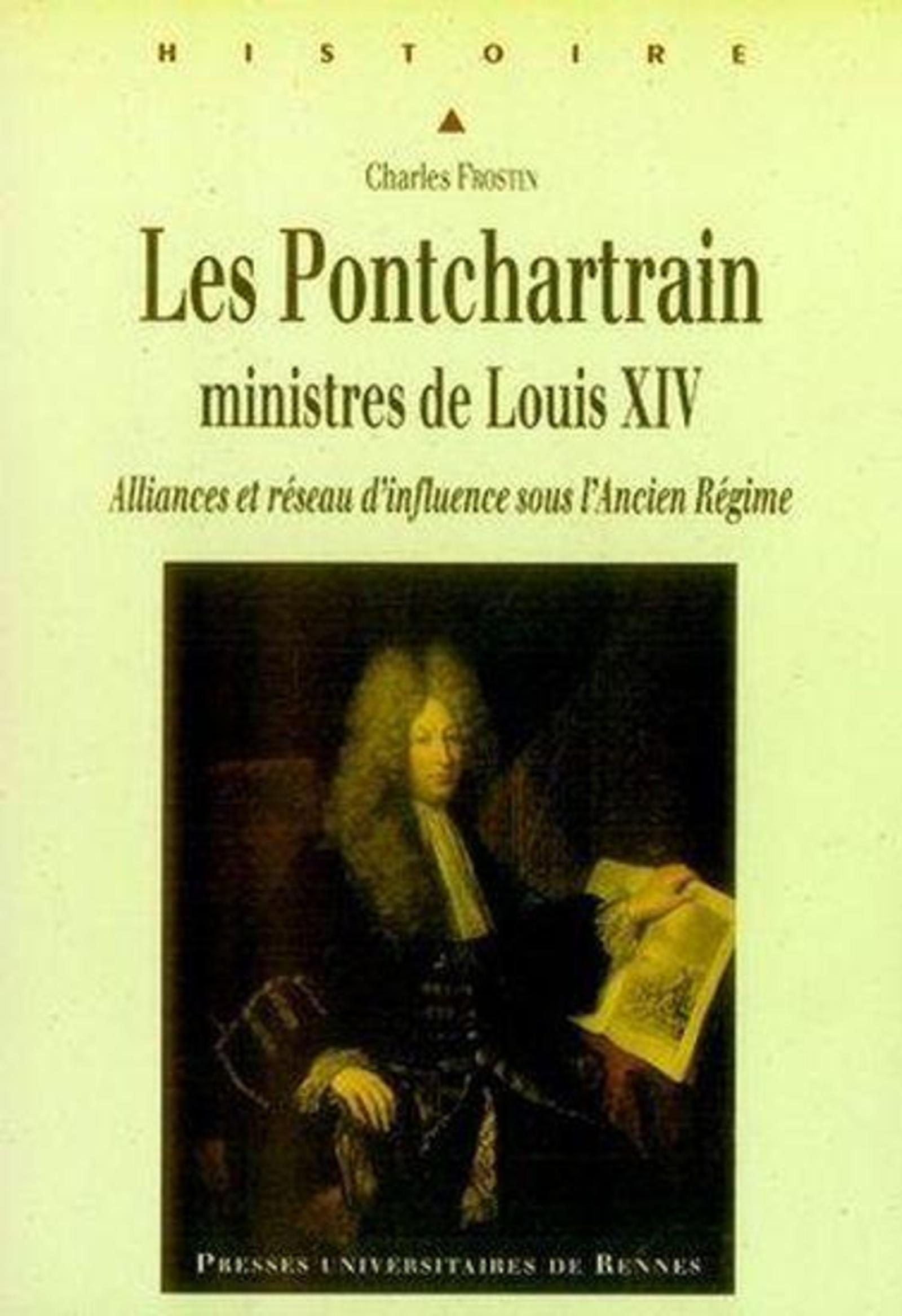 Pontchartrain Ministres De Louis Xiv. Alliances Et Reseaux D Influences Sous L A                    