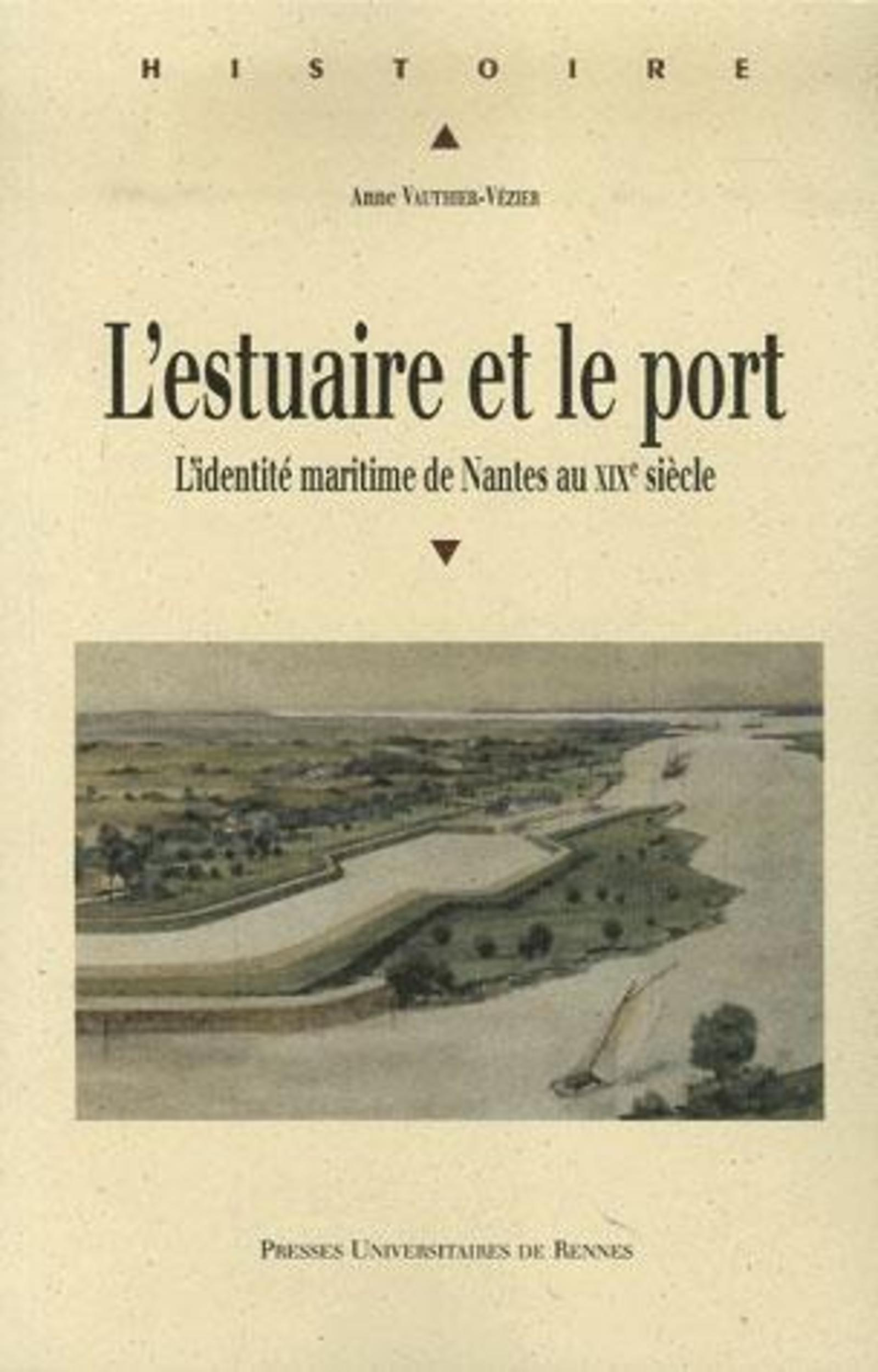 Estuaire Et Le Port. L Identite Maritime De Nantes Au Xixe Siecle