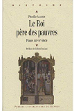 Le Roi Pere Des Pauvres - France Xiiie-Xve Siecle. Preface De Colette Beaume