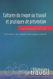 Cultures Du Risque Au Travail Et Pratiques De Prevention Au Xxe Siecle