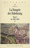 Hongrie Des Habsbourg Tome 1 De 1526 A 1790