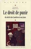 Le Droit De Punir - Du Siecle Des Lumieres A Nos Jours