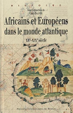 Africains Et Europeens Dans Le Monde Atlantique